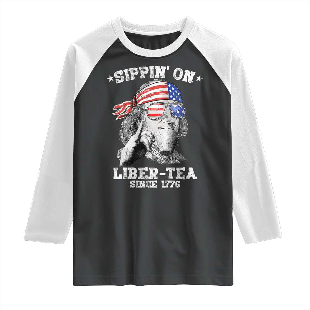 Funny 4th Of July Raglan Shirt Sippin On Liber Tea Liberty Ben Franklin 1776 USA Flag TS10 Black White Print Your Wear