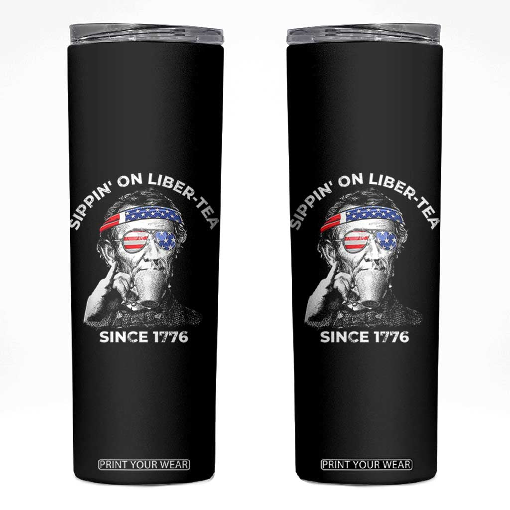 Funny 4th Of July Skinny Tumbler Sippin On Liber Tea Liberty Abe Lincoln 1776 USA Flag TS10 Black Print Your Wear