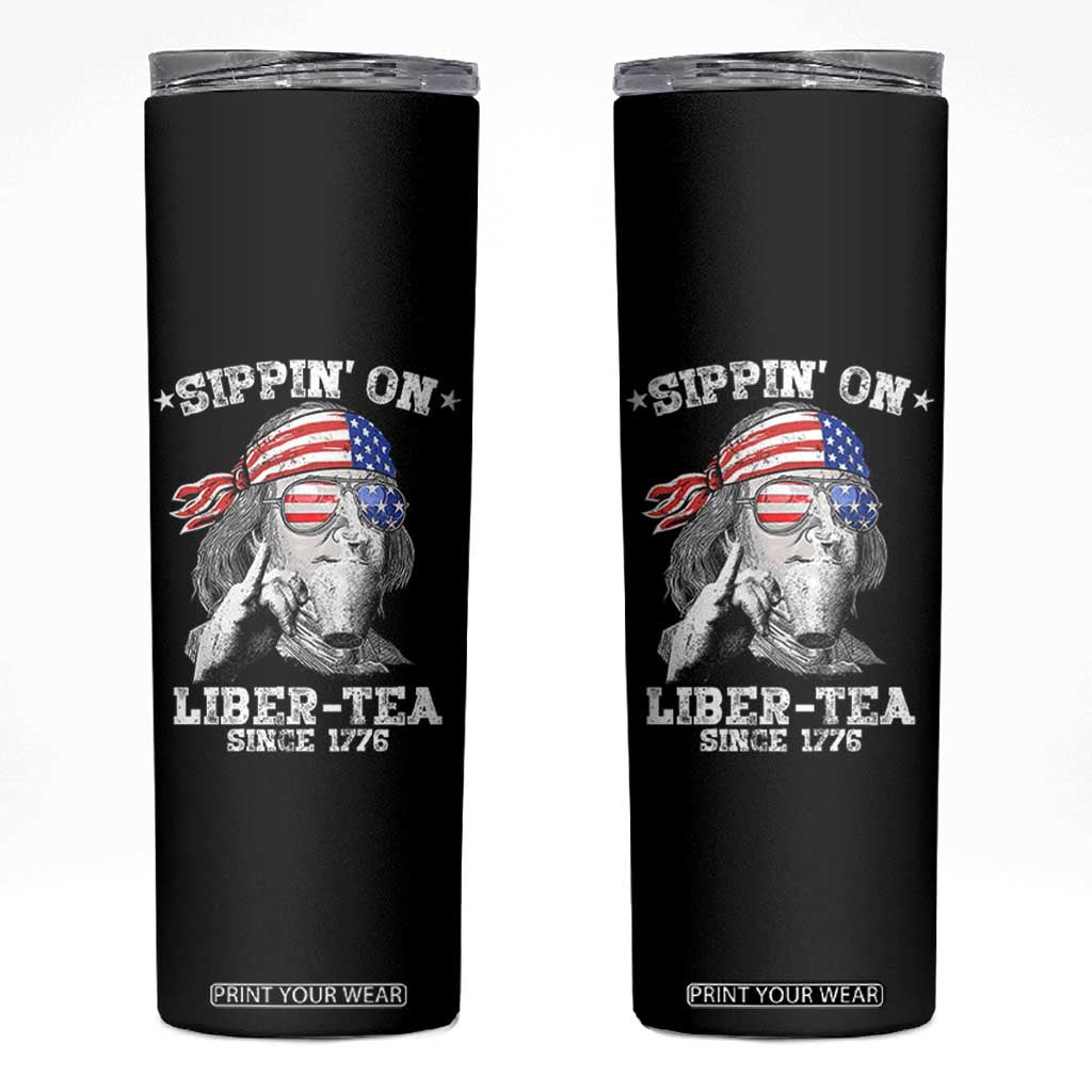 Funny 4th Of July Skinny Tumbler Sippin On Liber Tea Liberty Ben Franklin 1776 USA Flag TS10 Black Print Your Wear
