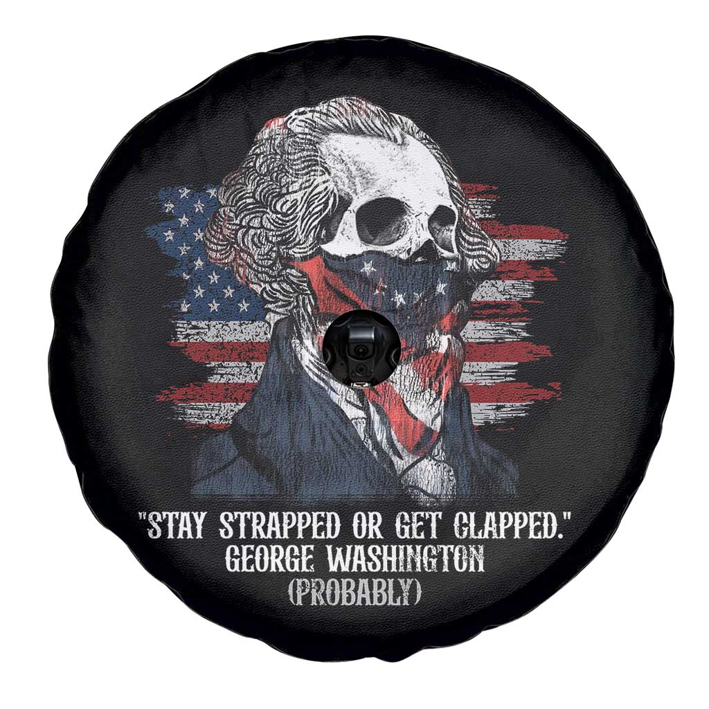 Funny 4th Of July Spare Tire Cover George Washington Stay Strapped Or Get Clapped USA Flag TS10 Print Your Wear