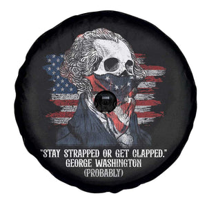 Funny 4th Of July Spare Tire Cover George Washington Stay Strapped Or Get Clapped USA Flag TS10 Print Your Wear