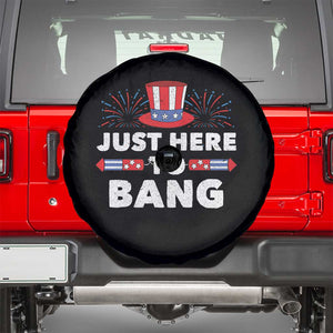 Funny 4th Of July Spare Tire Cover Just Here To Bang Fireworks Patriotic Independence Day TS02 Black Print Your Wear
