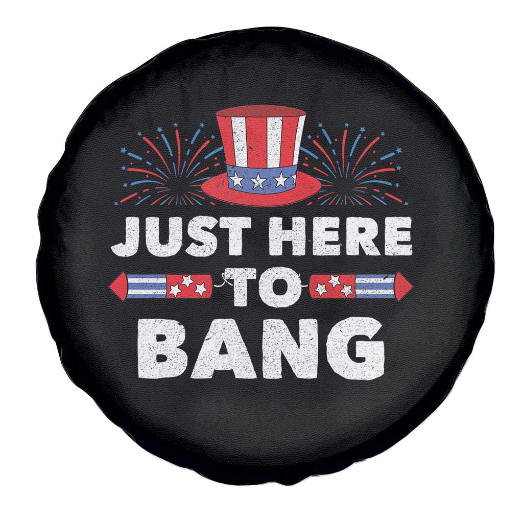 Funny 4th Of July Spare Tire Cover Just Here To Bang Fireworks Patriotic Independence Day TS02 Print Your Wear