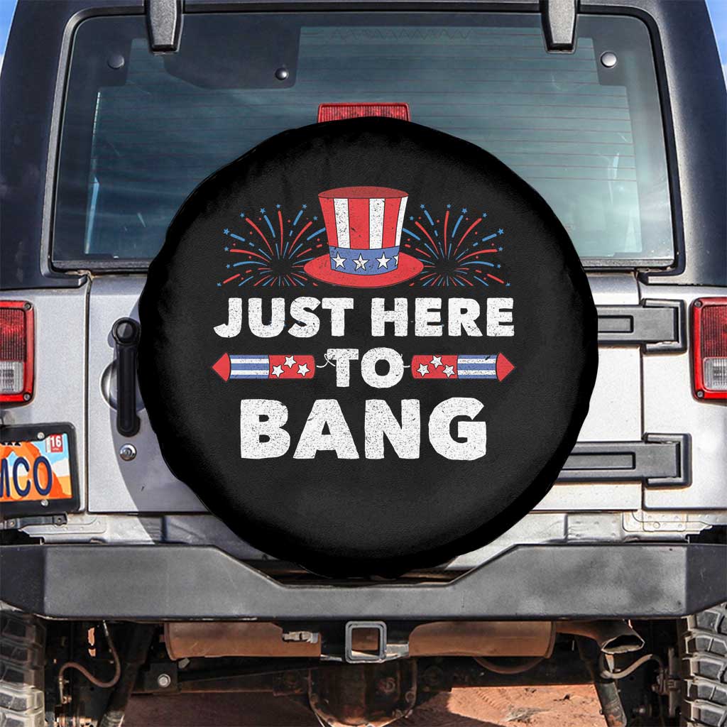 Funny 4th Of July Spare Tire Cover Just Here To Bang Fireworks Patriotic Independence Day TS02 No hole Black Print Your Wear