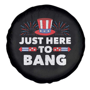 Funny 4th Of July Spare Tire Cover Just Here To Bang Fireworks Patriotic Independence Day TS02 Print Your Wear