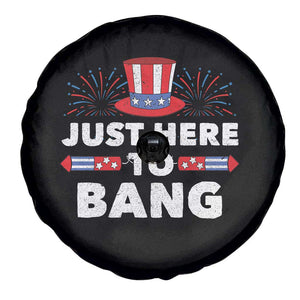 Funny 4th Of July Spare Tire Cover Just Here To Bang Fireworks Patriotic Independence Day TS02 Print Your Wear