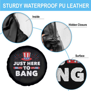 Funny 4th Of July Spare Tire Cover Just Here To Bang Fireworks Patriotic Independence Day TS02 Print Your Wear