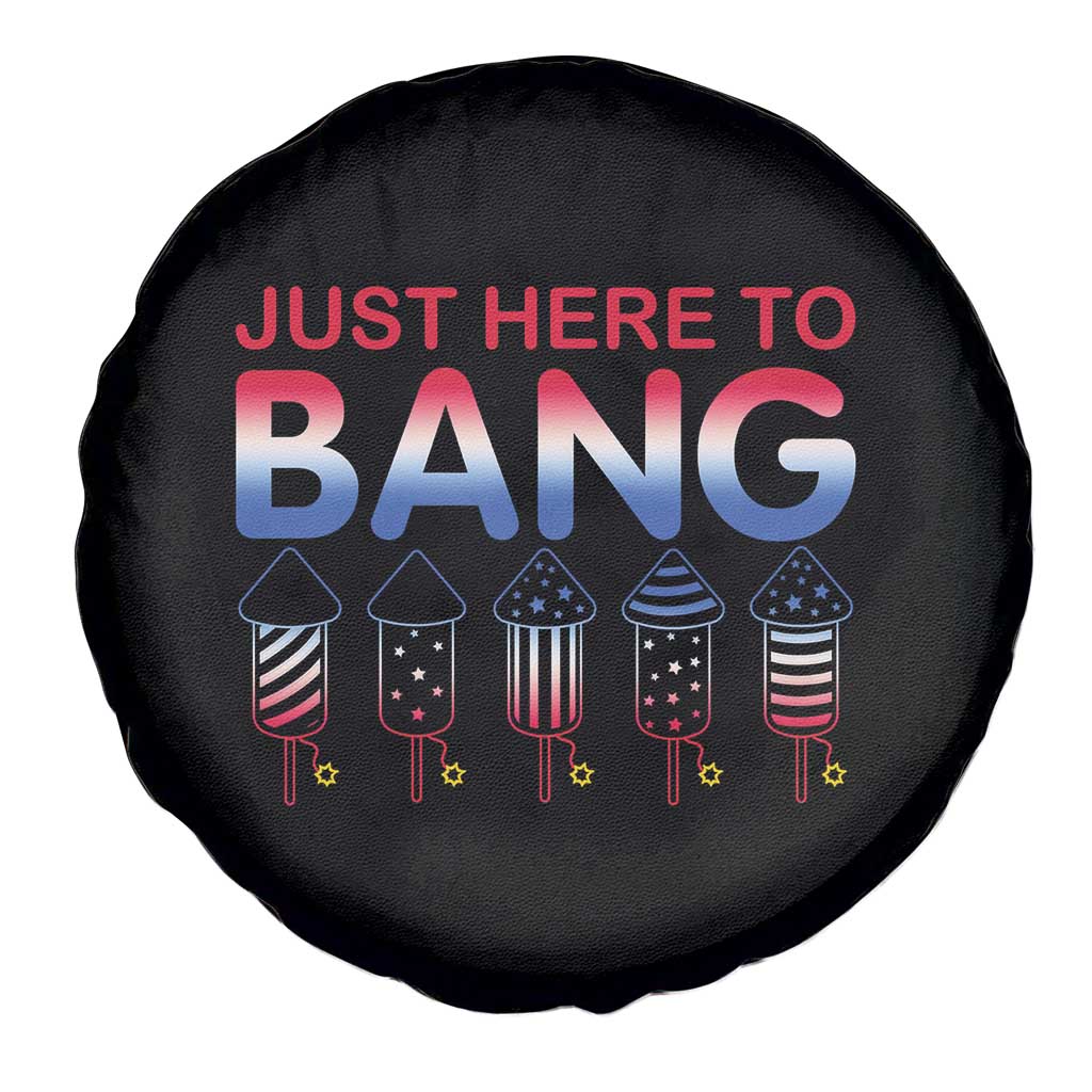 Funny 4th Of July Spare Tire Cover Just Here To Bang Independence Day Fireworks TS02 Print Your Wear