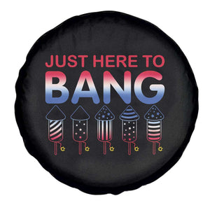 Funny 4th Of July Spare Tire Cover Just Here To Bang Independence Day Fireworks TS02 Print Your Wear