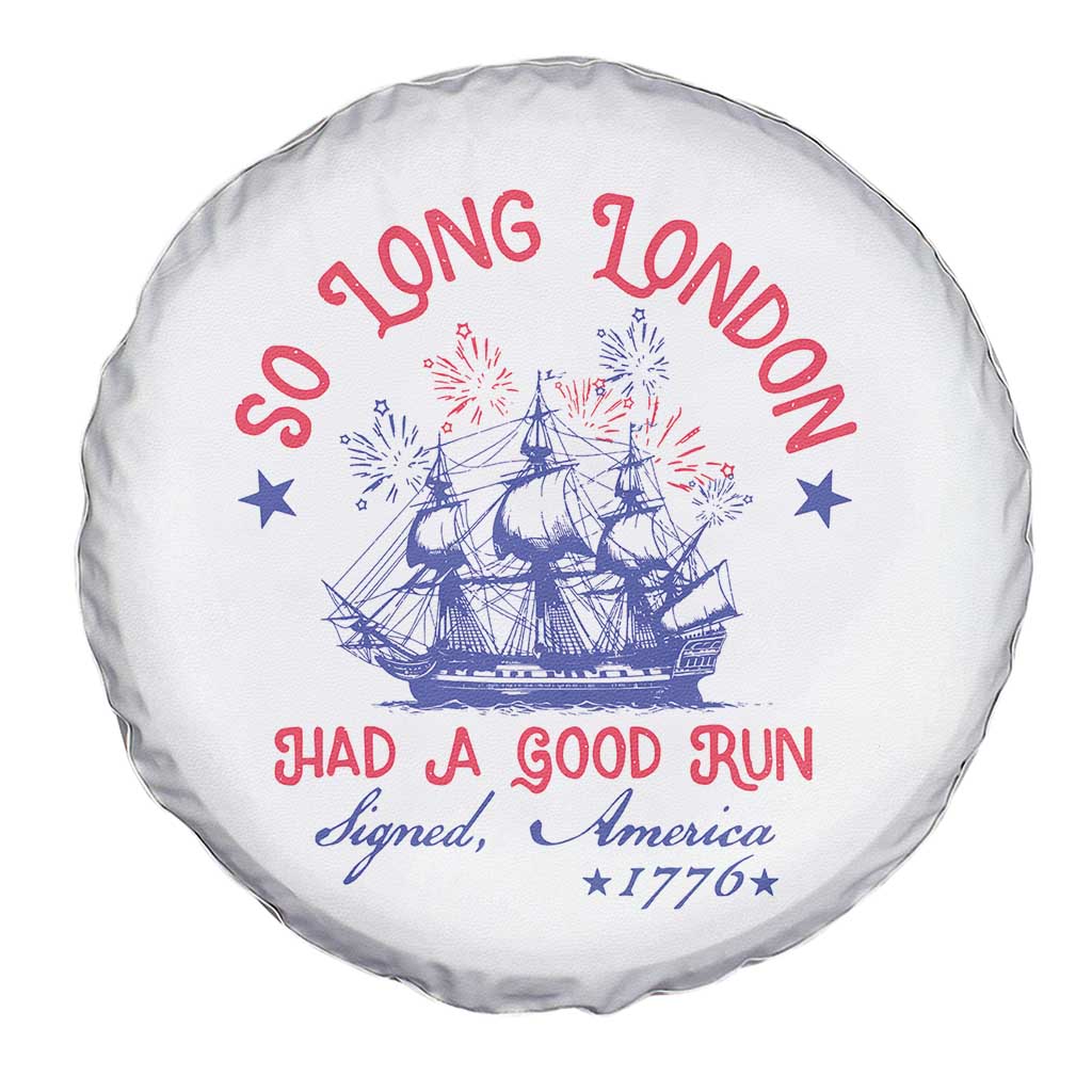 Funny 4th Of July Spare Tire Cover So Long London Had A Good Run Usa Patriotic TS10 Print Your Wear