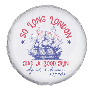 Funny 4th Of July Spare Tire Cover So Long London Had A Good Run Usa Patriotic TS10 Print Your Wear