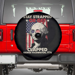 Funny 4th Of July Spare Tire Cover Stay Strapped Or Get Clapped American Flag George Washington TS02 Black Print Your Wear
