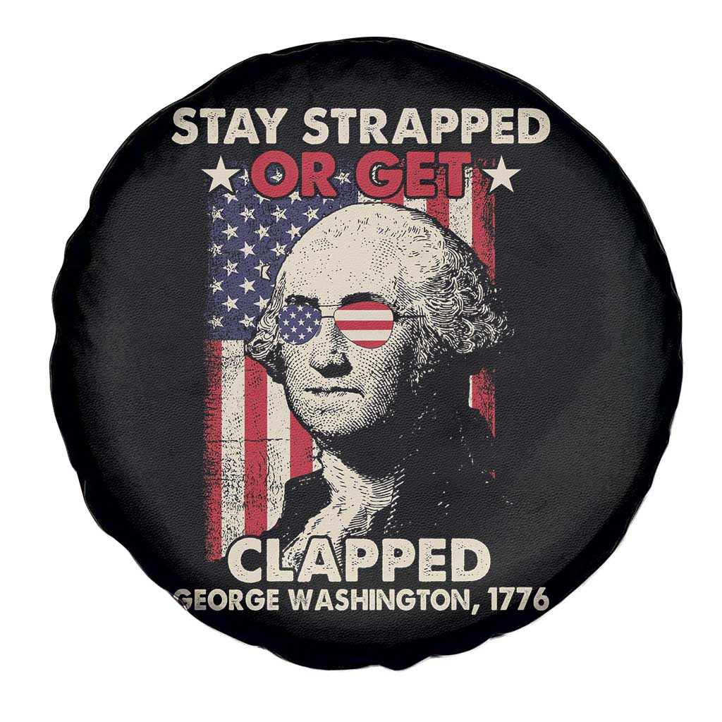 Funny 4th Of July Spare Tire Cover Stay Strapped Or Get Clapped American Flag George Washington TS02 Print Your Wear