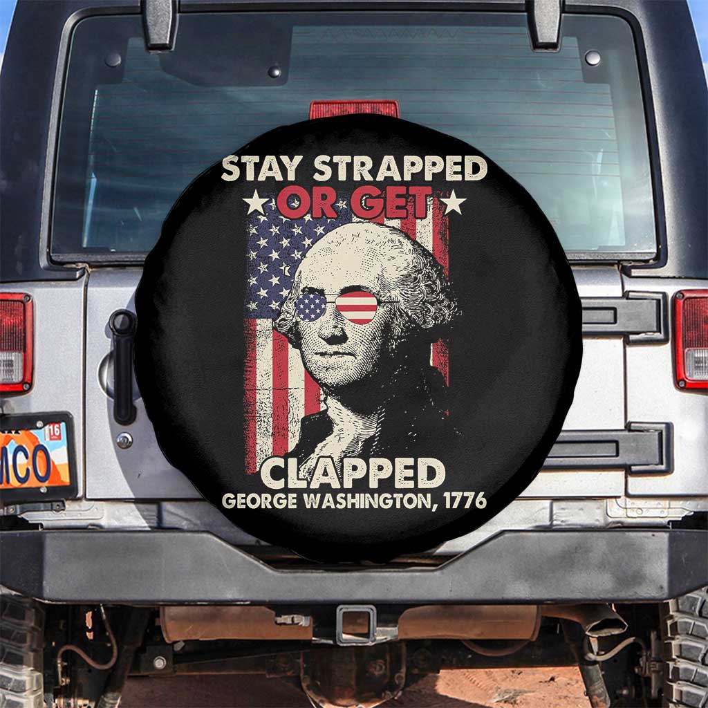 Funny 4th Of July Spare Tire Cover Stay Strapped Or Get Clapped American Flag George Washington TS02 No hole Black Print Your Wear
