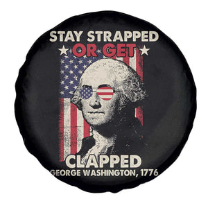 Funny 4th Of July Spare Tire Cover Stay Strapped Or Get Clapped American Flag George Washington TS02 Print Your Wear