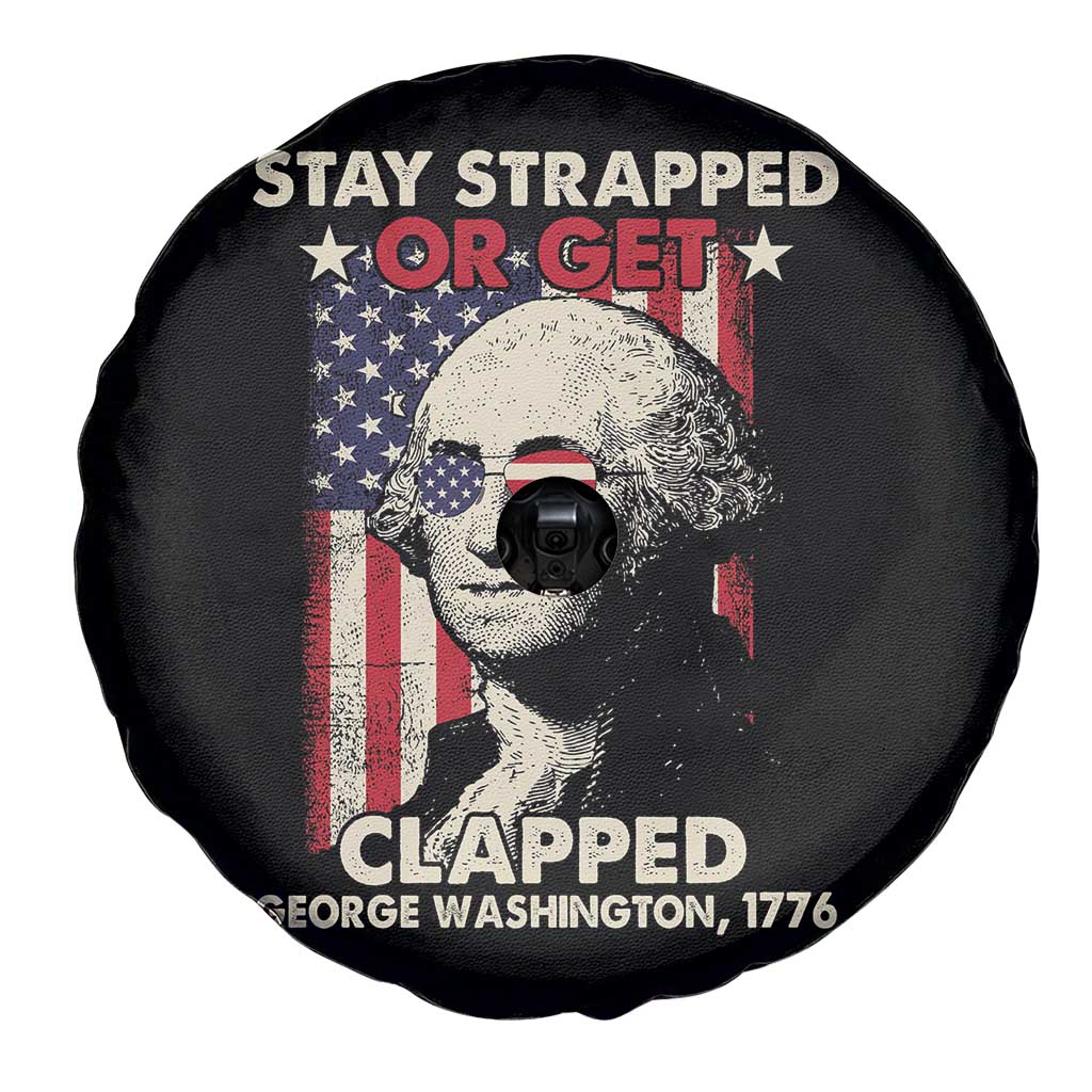 Funny 4th Of July Spare Tire Cover Stay Strapped Or Get Clapped American Flag George Washington TS02 Print Your Wear