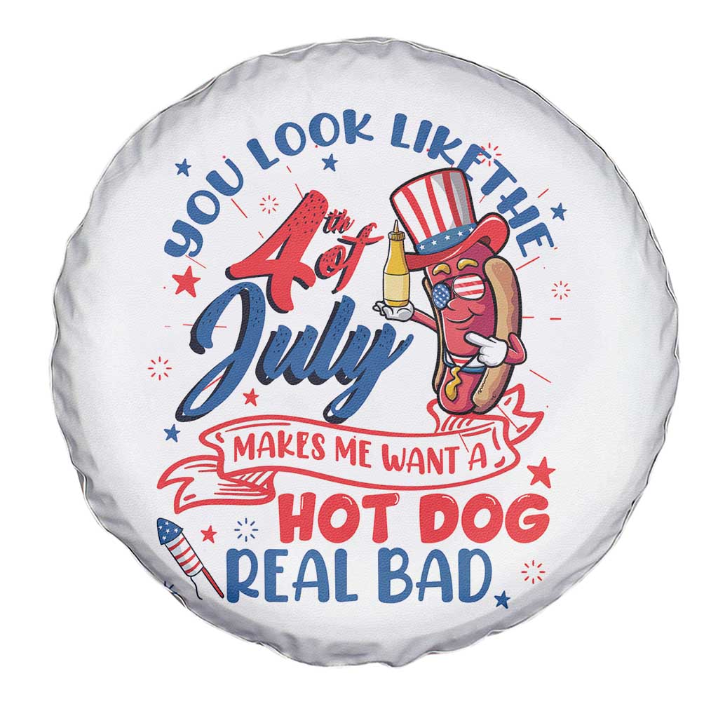 Funny 4th Of July Spare Tire Cover You Look Like The Fourth Of July Makes Me Want A Hot Dog Real Bad TS02 Print Your Wear