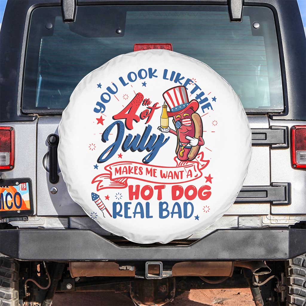 Funny 4th Of July Spare Tire Cover You Look Like The Fourth Of July Makes Me Want A Hot Dog Real Bad TS02 No hole White Print Your Wear