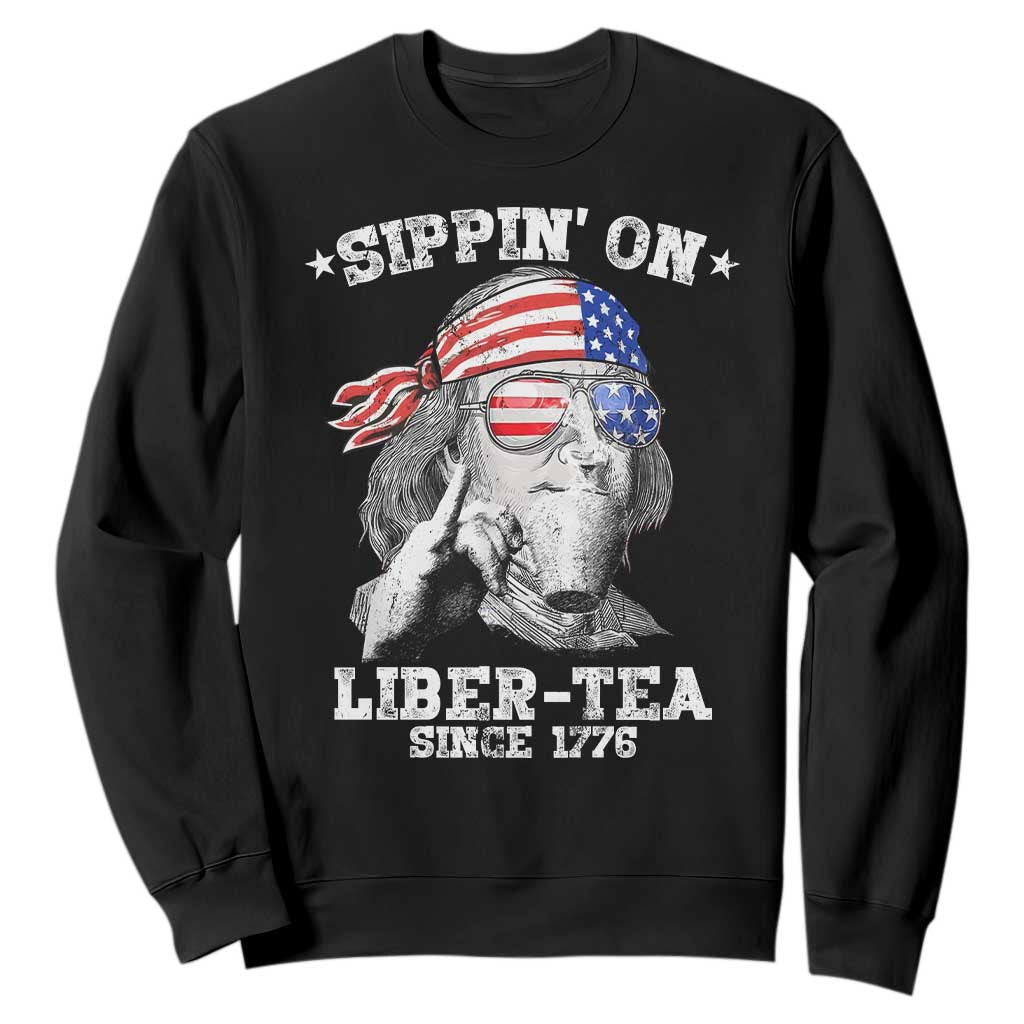Funny 4th Of July Sweatshirt Sippin On Liber Tea Liberty Ben Franklin 1776 USA Flag TS10 Black Print Your Wear