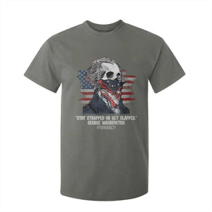 Funny 4th Of July T Shirt For Kid George Washington Stay Strapped Or Get Clapped USA Flag TS10 Military Green Print Your Wear