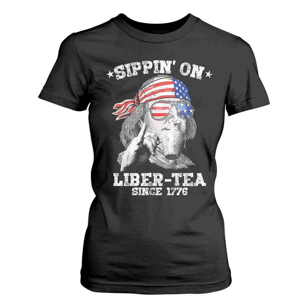 Funny 4th Of July T Shirt For Women Sippin On Liber Tea Liberty Ben Franklin 1776 USA Flag TS10 Black Print Your Wear