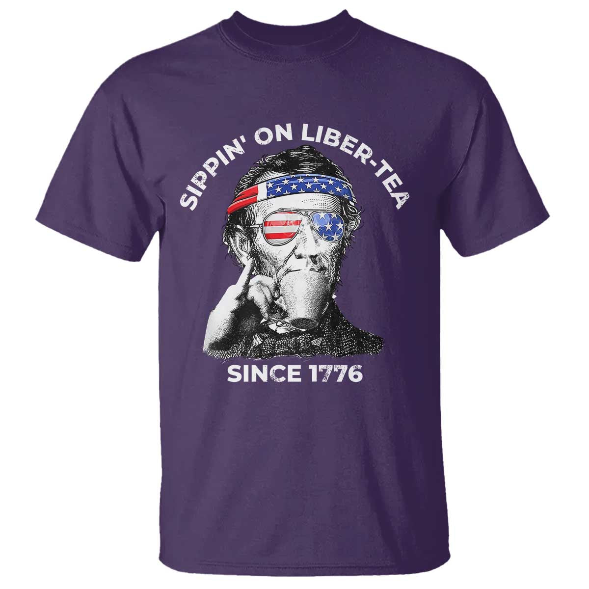Funny 4th Of July T Shirt Sippin On Liber Tea Liberty Abe Lincoln 1776 USA Flag TS10 Purple Print Your Wear