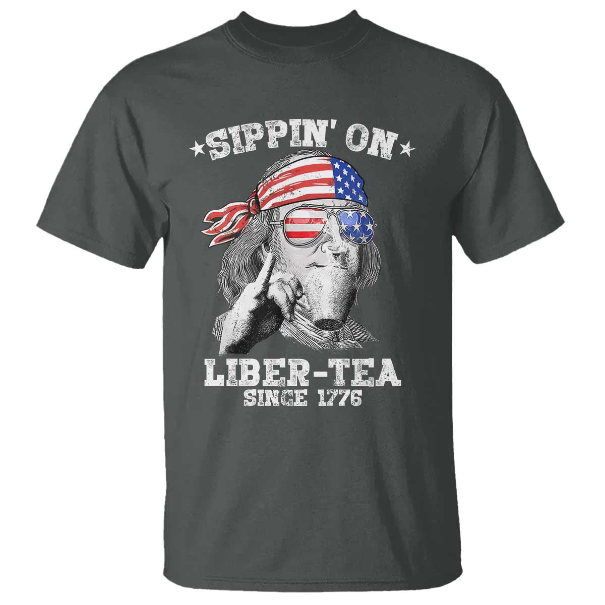 Funny 4th Of July T Shirt Sippin On Liber Tea Liberty Ben Franklin 1776 USA Flag TS10 Dark Heather Print Your Wear