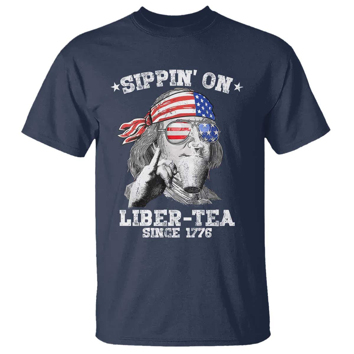 Funny 4th Of July T Shirt Sippin On Liber Tea Liberty Ben Franklin 1776 USA Flag TS10 Navy Print Your Wear