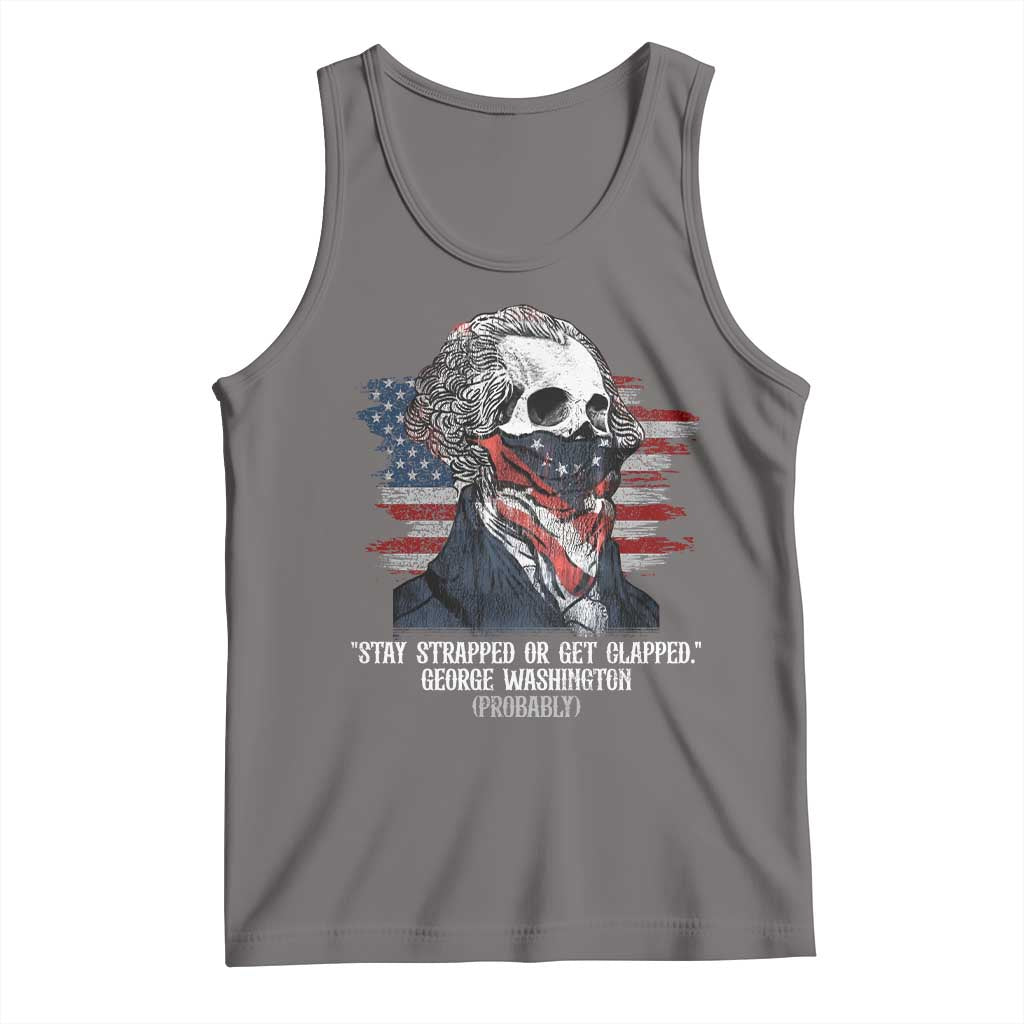 Funny 4th Of July Tank Top George Washington Stay Strapped Or Get Clapped USA Flag TS10 Deep Heather Print Your Wear