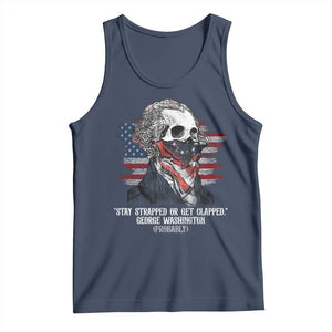 Funny 4th Of July Tank Top George Washington Stay Strapped Or Get Clapped USA Flag TS10 Navy Print Your Wear
