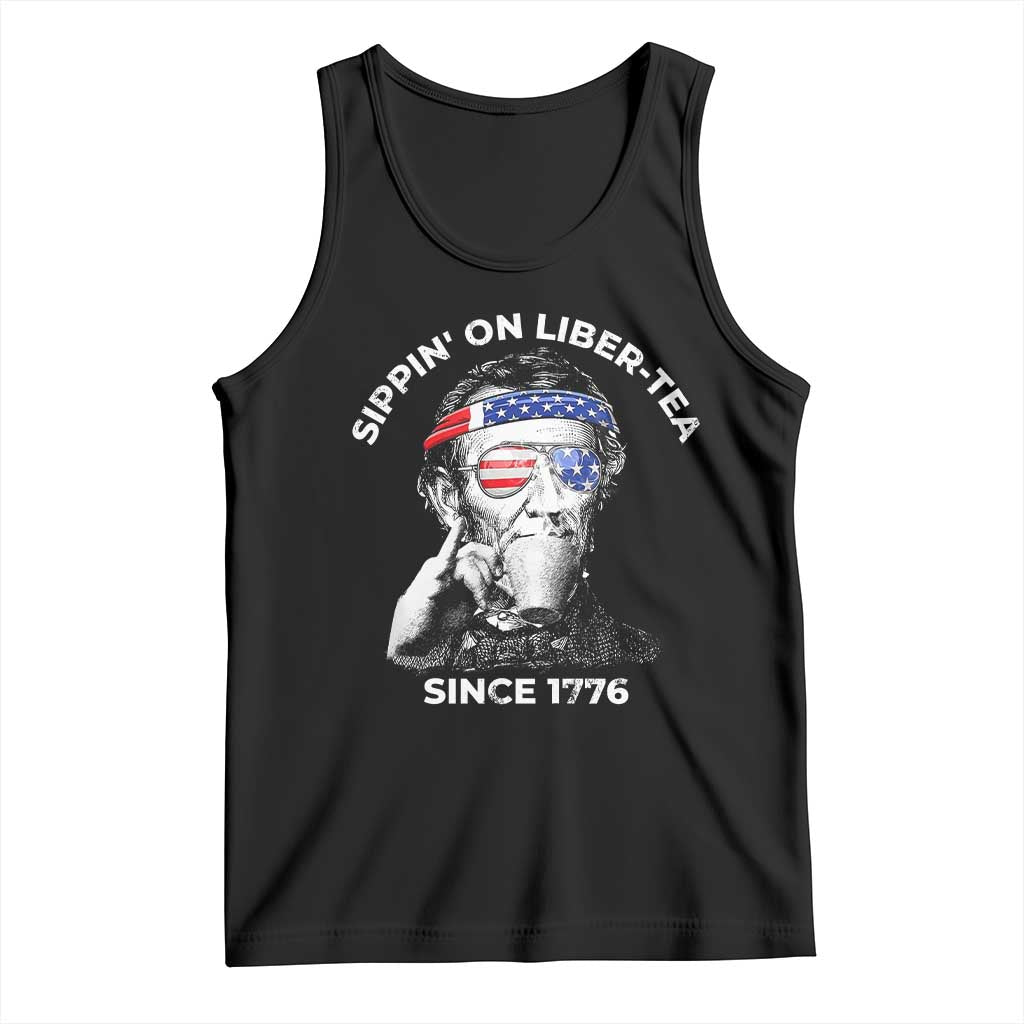 Funny 4th Of July Tank Top Sippin On Liber Tea Liberty Abe Lincoln 1776 USA Flag TS10 Black Print Your Wear