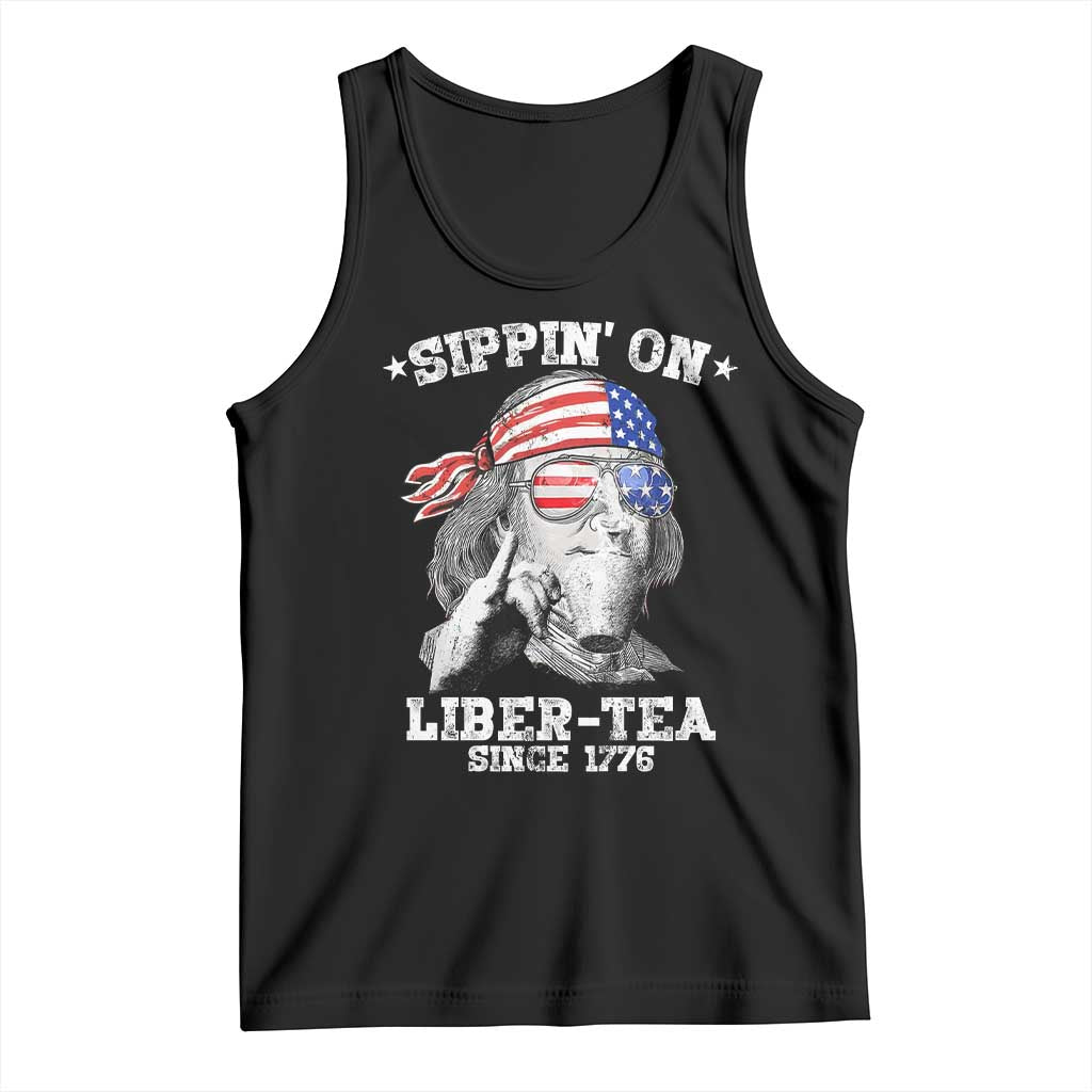 Funny 4th Of July Tank Top Sippin On Liber Tea Liberty Ben Franklin 1776 USA Flag TS10 Black Print Your Wear