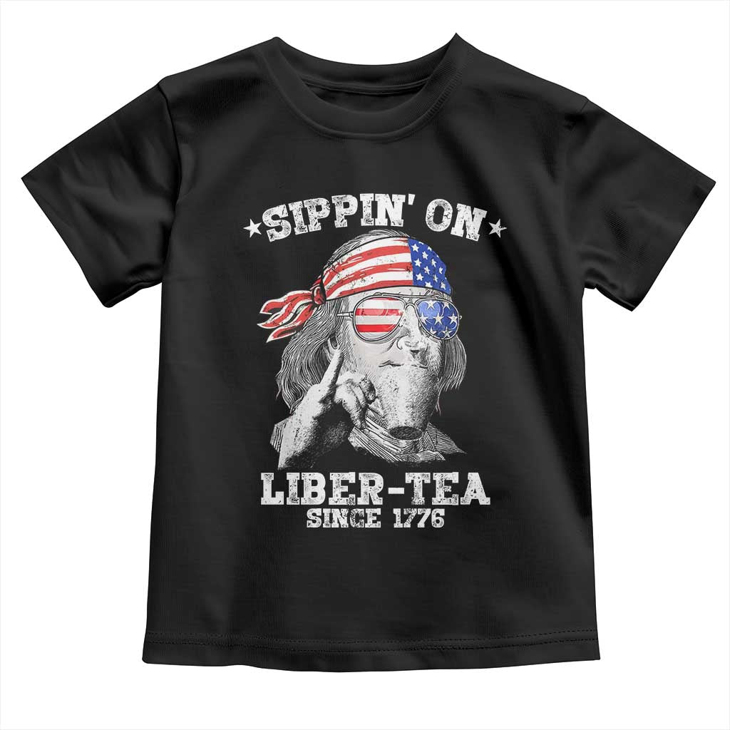 Funny 4th Of July Toddler T Shirt Sippin On Liber Tea Liberty Ben Franklin 1776 USA Flag TS10 Black Print Your Wear