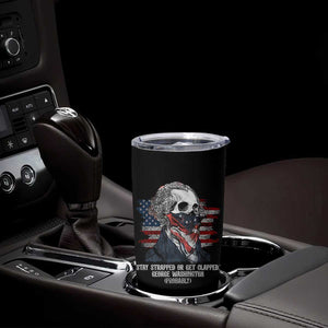 Funny 4th Of July Tumbler Cup George Washington Stay Strapped Or Get Clapped USA Flag TS10 Print Your Wear