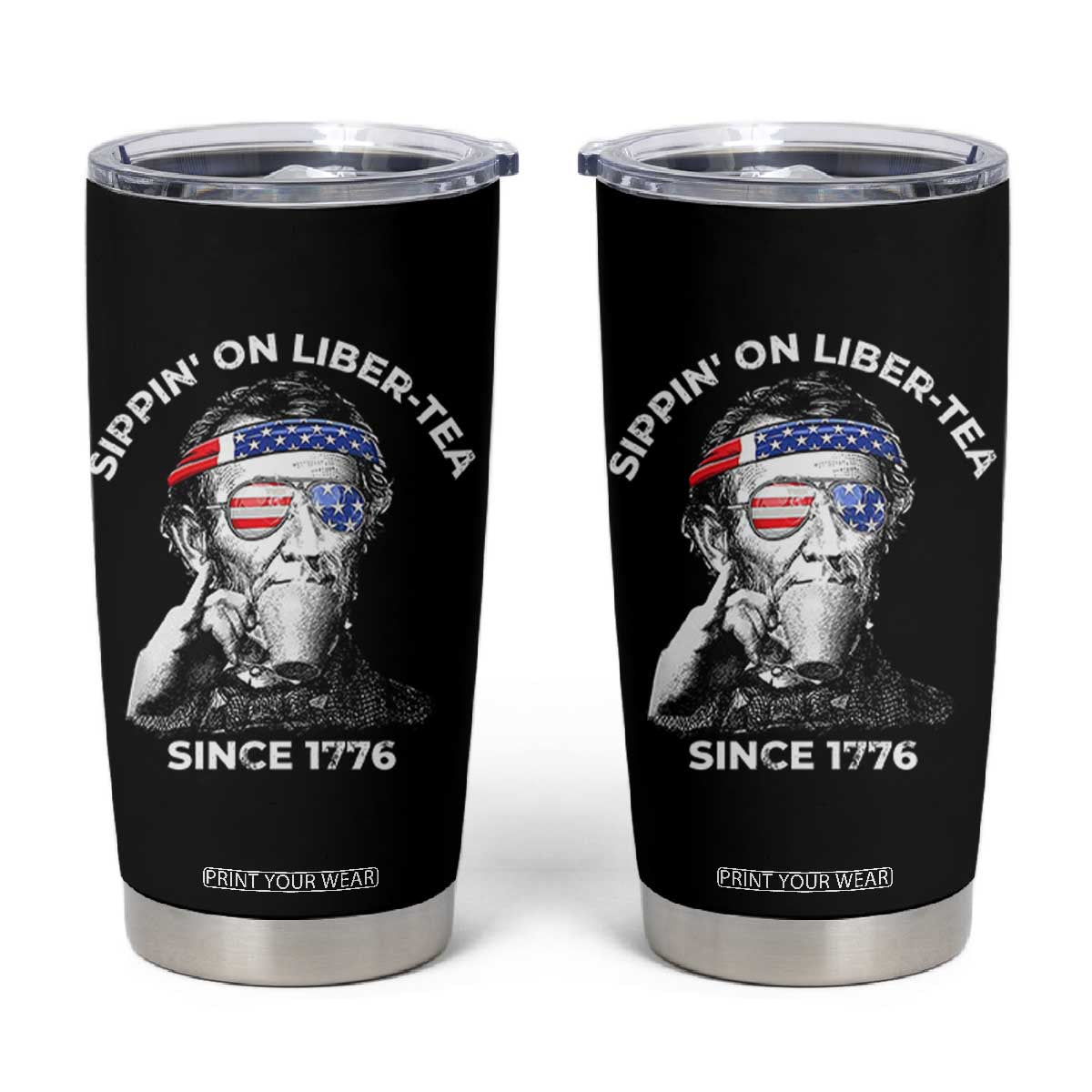 Funny 4th Of July Tumbler Cup Sippin On Liber Tea Liberty Abe Lincoln 1776 USA Flag TS10 Black Print Your Wear