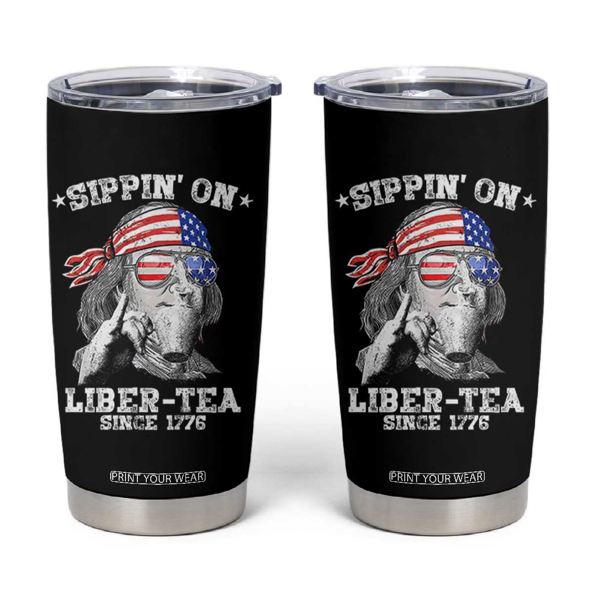 Funny 4th Of July Tumbler Cup Sippin On Liber Tea Liberty Ben Franklin 1776 USA Flag TS10 Black Print Your Wear