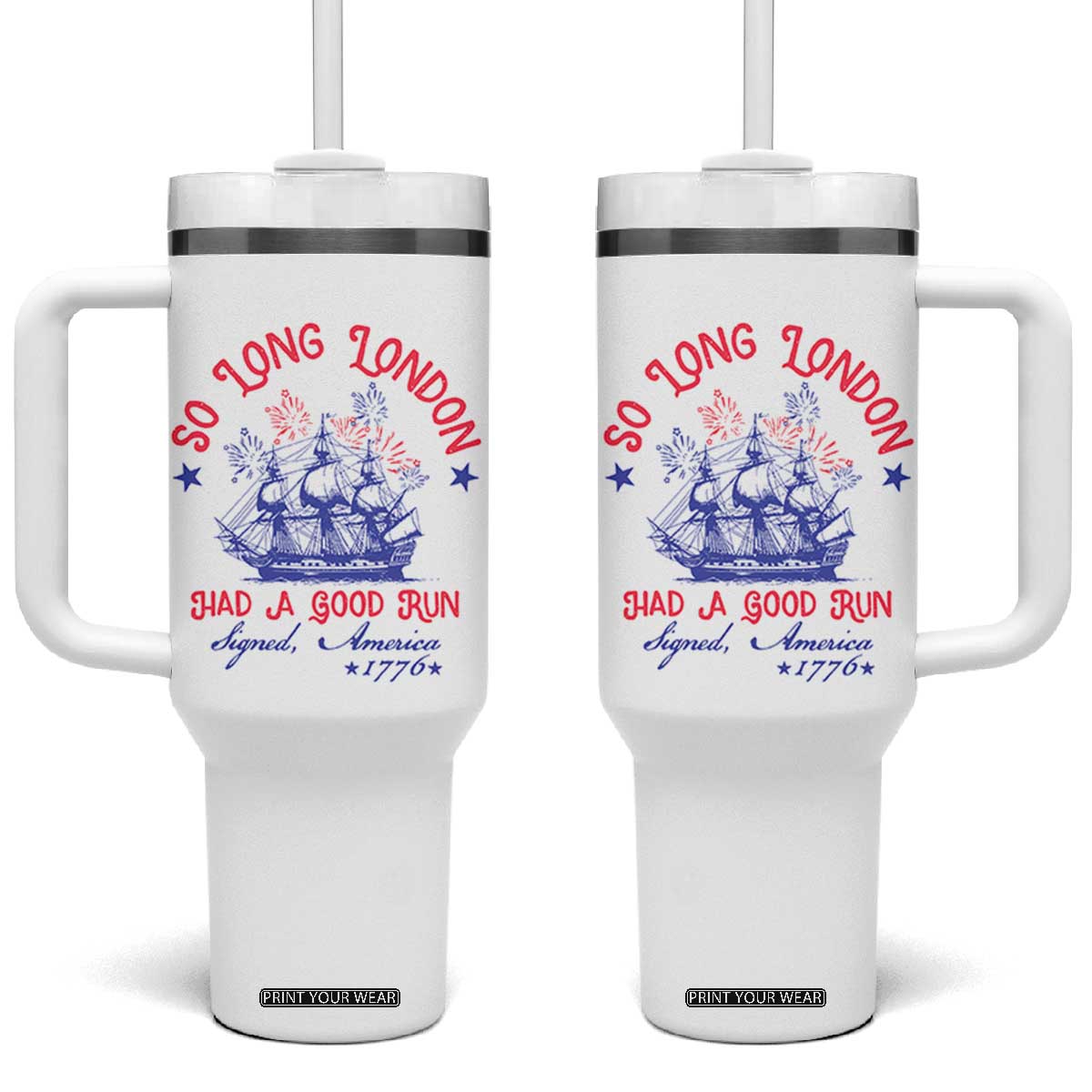 Funny 4th Of July Tumbler With Handle So Long London Had A Good Run Usa Patriotic TS10 One Size: 40 oz White Print Your Wear