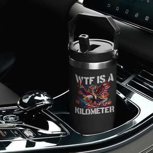 Funny 4th Of July WTF Is A Kilometer Flip Straw Tumbler USA Meme Founding Father Patriotic TS10 Print Your Wear