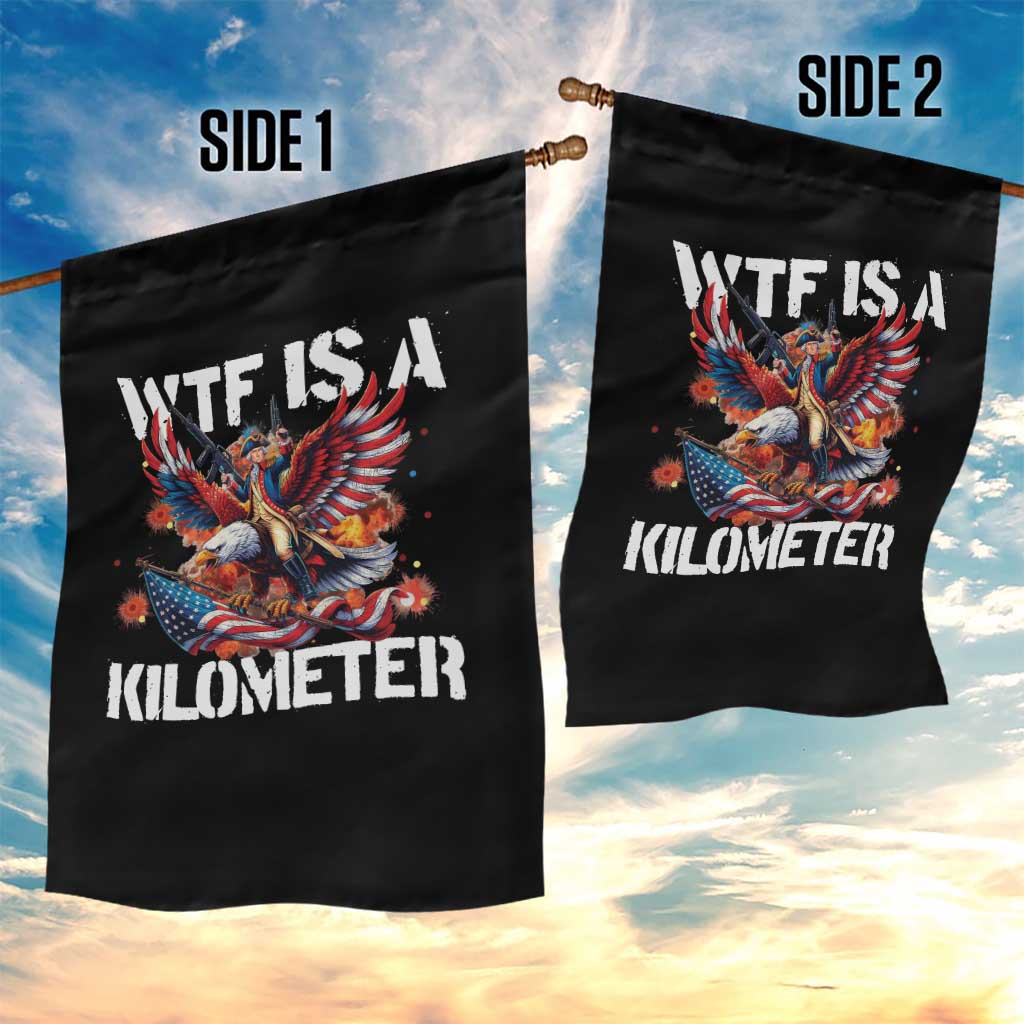 Funny 4th Of July WTF Is A Kilometer Garden Flag USA Meme Founding Father Patriotic TS10 Print Your Wear