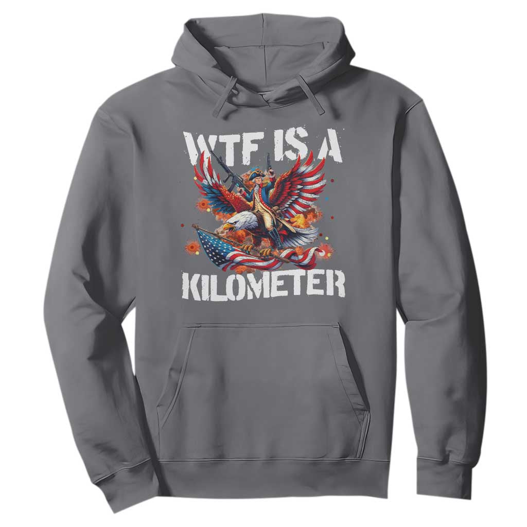 Funny 4th Of July WTF Is A Kilometer Hoodie USA Meme Founding Father Patriotic TS10 Charcoal Print Your Wear