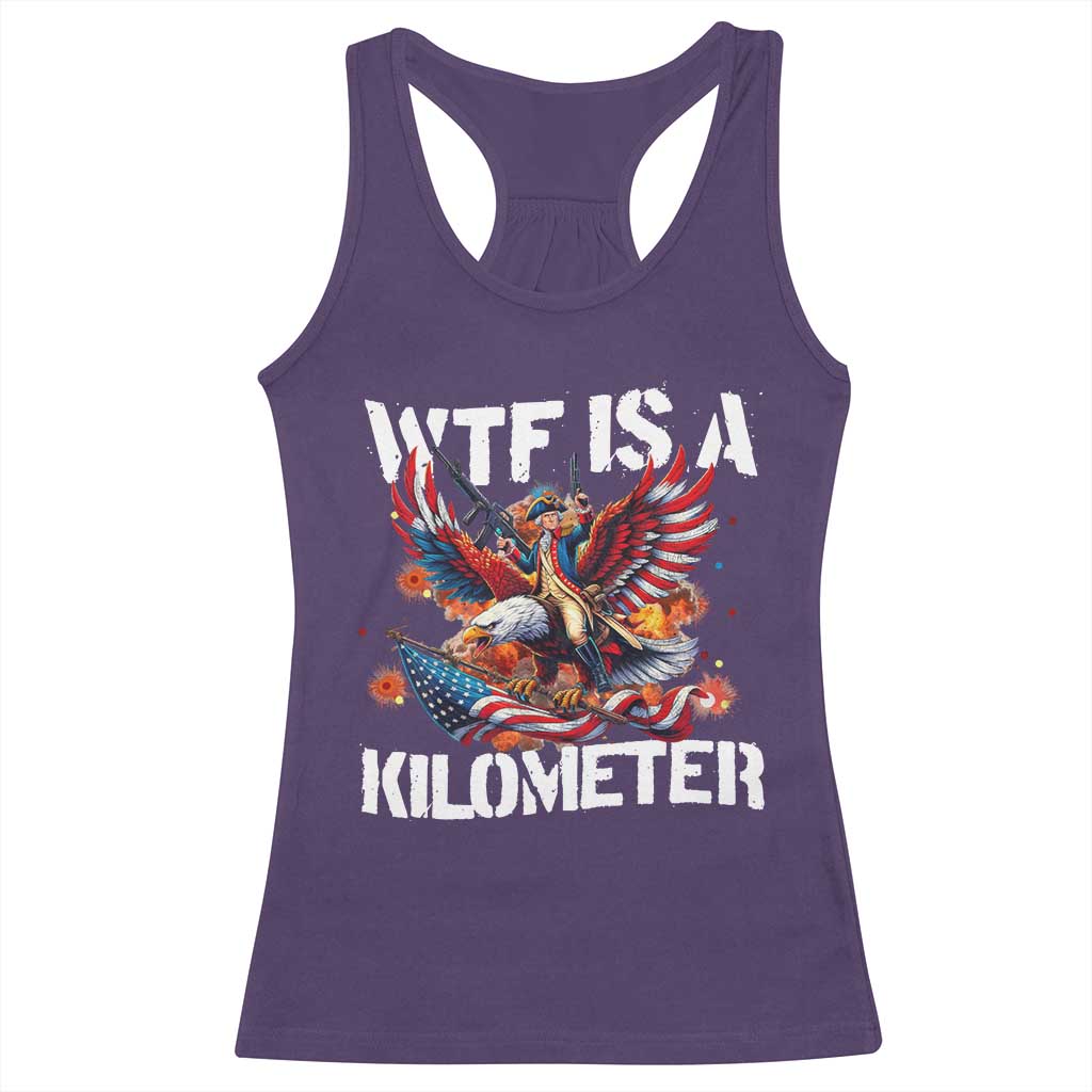 Funny 4th Of July WTF Is A Kilometer Racerback Tank Top USA Meme Founding Father Patriotic TS10 Purple Print Your Wear