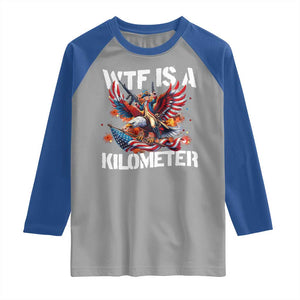 Funny 4th Of July WTF Is A Kilometer Raglan Shirt USA Meme Founding Father Patriotic TS10 Sport Gray Royal Print Your Wear