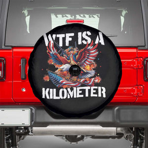 Funny 4th Of July WTF Is A Kilometer Spare Tire Cover USA Meme Founding Father Patriotic TS10 Black Print Your Wear