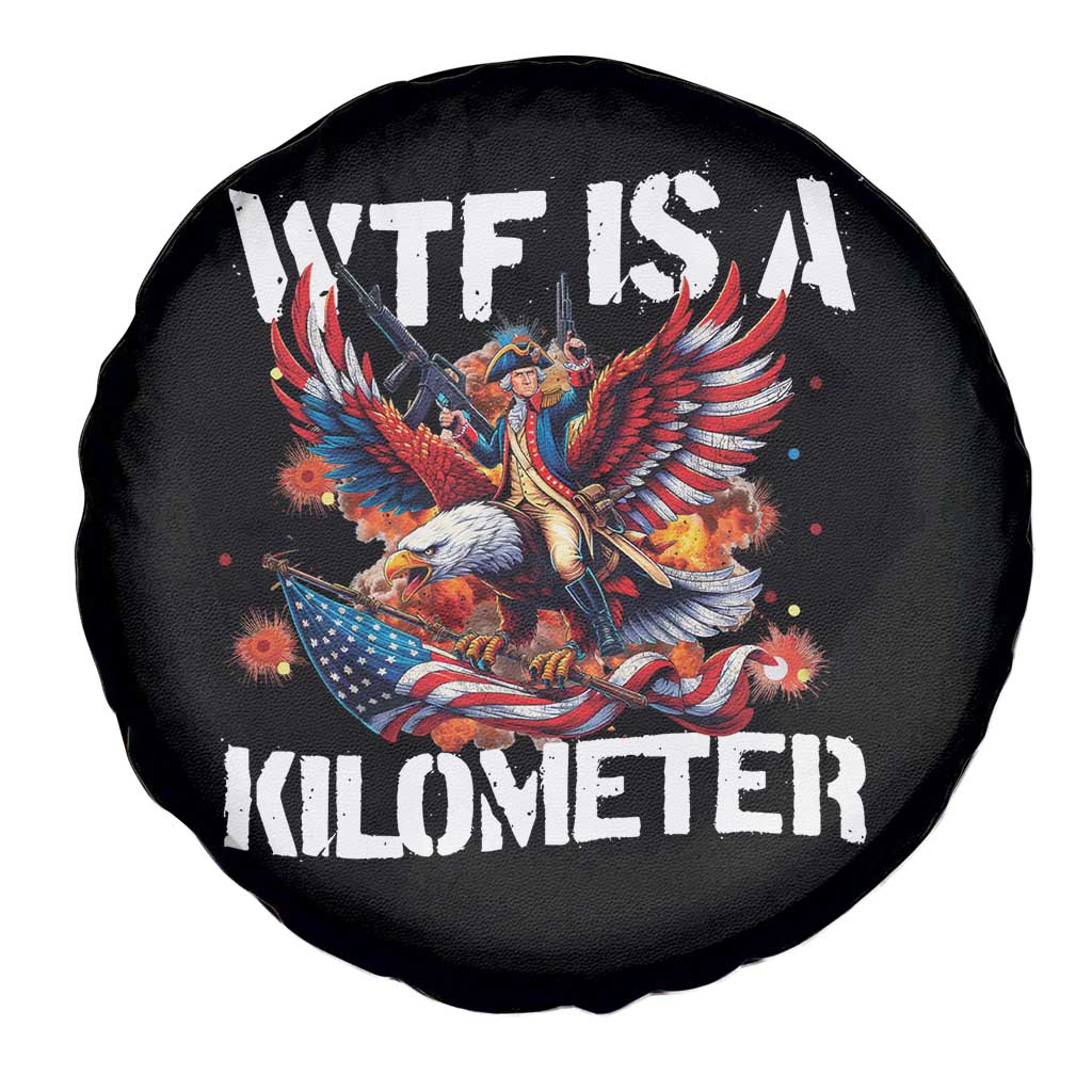 Funny 4th Of July WTF Is A Kilometer Spare Tire Cover USA Meme Founding Father Patriotic TS10 Print Your Wear