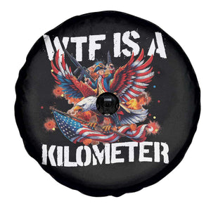 Funny 4th Of July WTF Is A Kilometer Spare Tire Cover USA Meme Founding Father Patriotic TS10 Print Your Wear