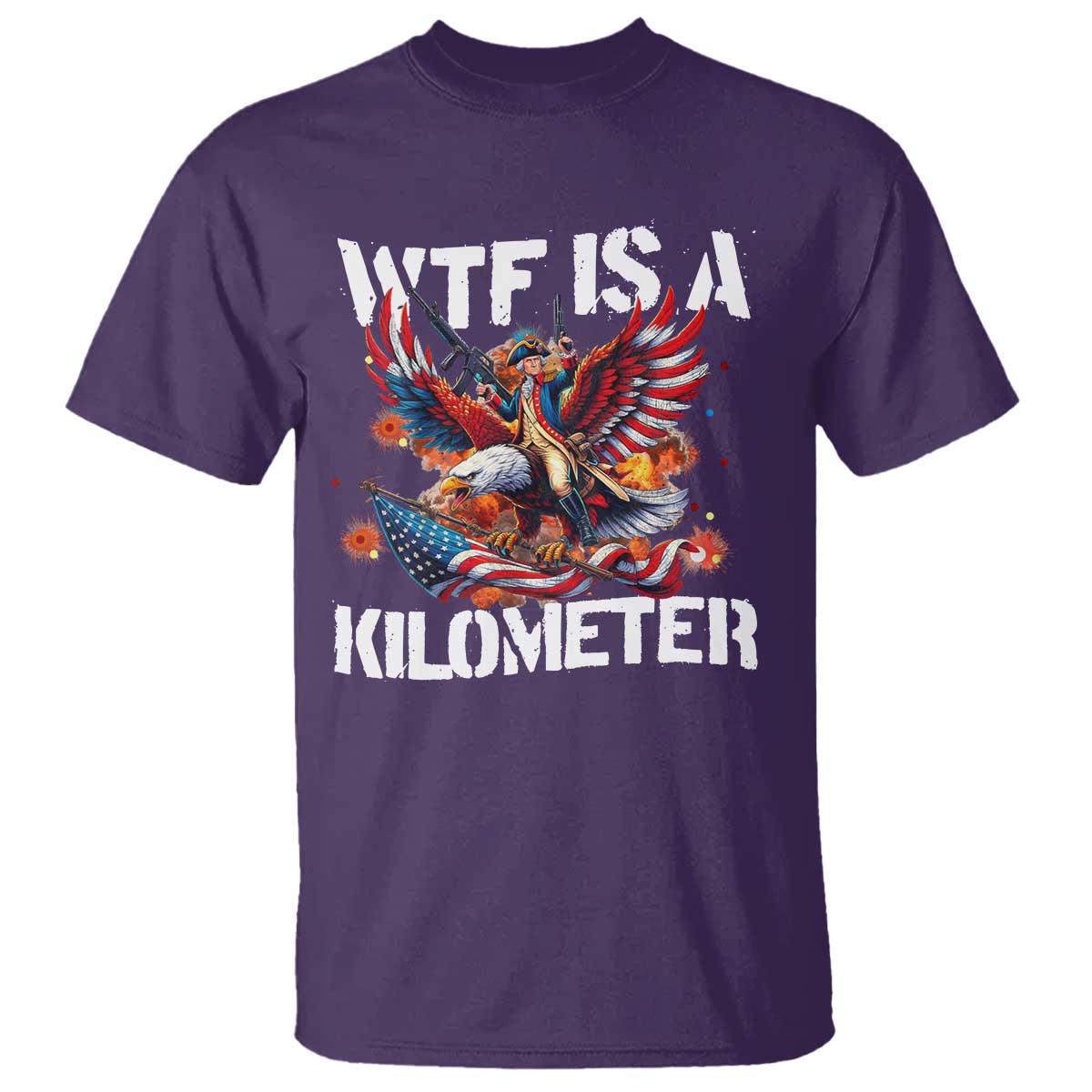 Funny 4th Of July WTF Is A Kilometer T Shirt USA Meme Founding Father Patriotic TS10 Purple Print Your Wear