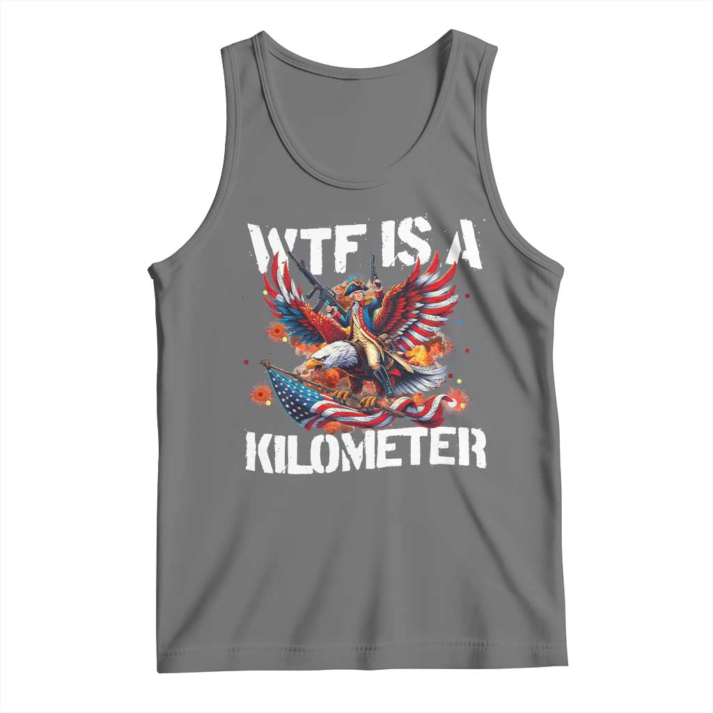 Funny 4th Of July WTF Is A Kilometer Tank Top USA Meme Founding Father Patriotic TS10 Black Heather Print Your Wear