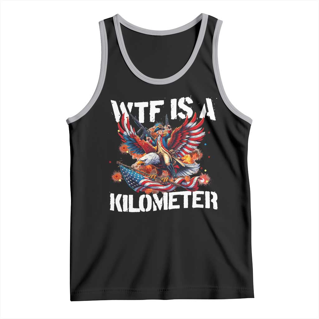 Funny 4th Of July WTF Is A Kilometer Tank Top USA Meme Founding Father Patriotic TS10 Black Athletic Heather Print Your Wear