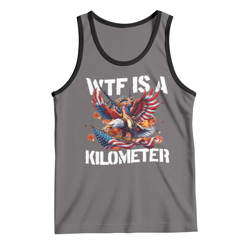 Funny 4th Of July WTF Is A Kilometer Tank Top USA Meme Founding Father Patriotic TS10 Deep Heather Black Print Your Wear