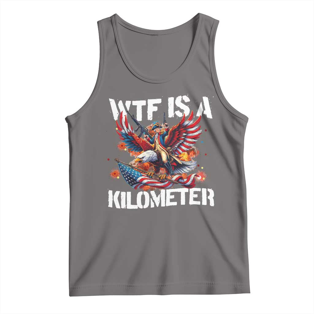 Funny 4th Of July WTF Is A Kilometer Tank Top USA Meme Founding Father Patriotic TS10 Deep Heather Print Your Wear